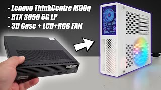 Lenovo M90q 3D Case Mod: Epic RGB Fan, Stunning 3.5in LCD + RTX 3050 LP, CPU Fan Noise Fixed!