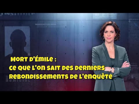 ENQUETES CRiMiNELLES 🔥👮Mort d'Émile : ce que l'on sait des derniers rebondissements de l'enquête