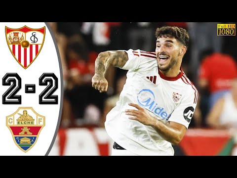 Sevilla vs Elche 2-2 Highlights & All Goals 2025 HD