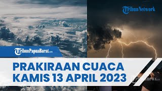 Prakiraan Cuaca Wilayah Papua Barat, Kamis 13 April 2023, Raja Ampat dan Sorong Hujan Petir