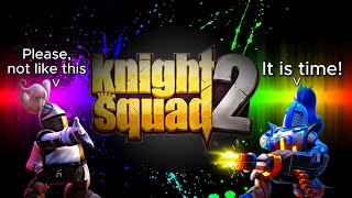 Knight Squad 2 (Unedited 3) #KnightSquad2