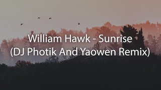 Download lagu William Hawk - Sunrise (DJ Photik And Yaowen Remix) mp3