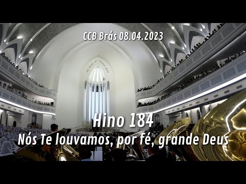 Hino 184 Nós Te louvamos, por fé, grande Deus - CCB Brás 08.04.2023