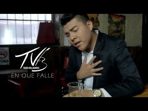 Tadeo Valladares - ¿En Que Falle? (Video Oficial)