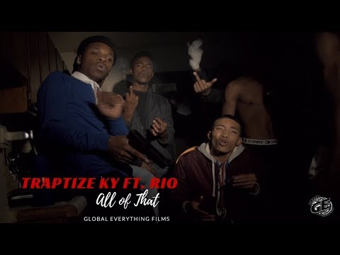 Traptize Ky Ft. Rio - All of That (Official Video)