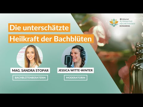 Die unterschätzte Heilkraft der Bachblüten - Sandra Stopar @Alternative Heilpflanzenkongress 2022