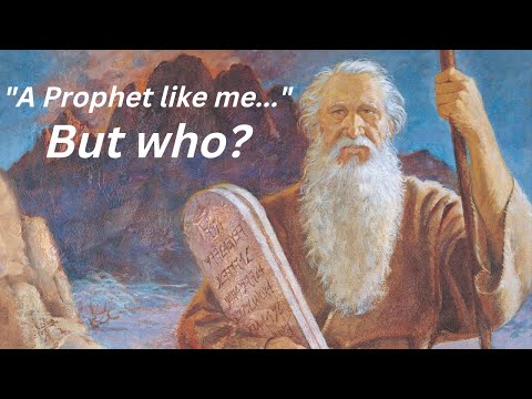 Who is the "Prophet" of Deuteronomy 18? (A Prophet like Moses)