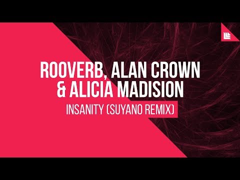Rooverb, Alan Crown & Alicia Madison - Insanity (Suyano Remix)