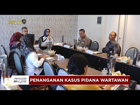 PRESISI UPDATE: POLRI USULKAN DESK PENANGANAN TINDAK PIDANA PADA WARTAWAN 19/02/2025 (20.00)