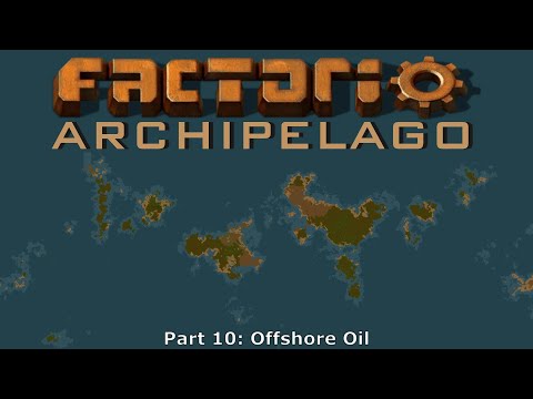 Factorio Archipelago - Part 10 - Offshore Oil
