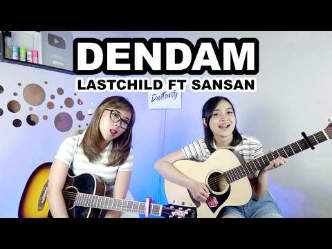 DENDAM - LASTCHILD FT SANSAN (Cover by DwiTanty)