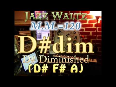 D#dim Diminished (D# F# A) Jazz Waltz - M.M.=120 - One Chord Vamp