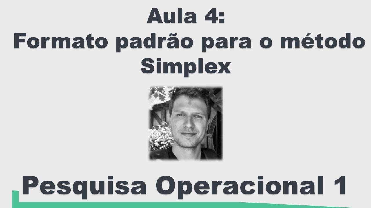 Pesquisa Operacional 1 - Formato padrão para o método Simplex (Aula 4)