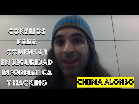 Consejos de Chema Alonso para empezar en el Hacking & Seguridad Informática