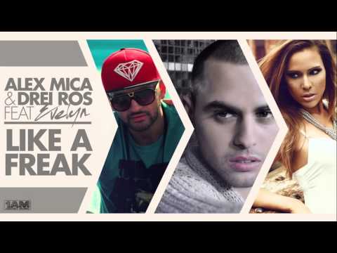 Alex Mica & Drei Ros feat. Evelyn - Like a Freak (Official Single)