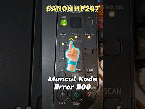 Printer Canon MP287 Error E08 #belajarbersama #tutorial #printer
