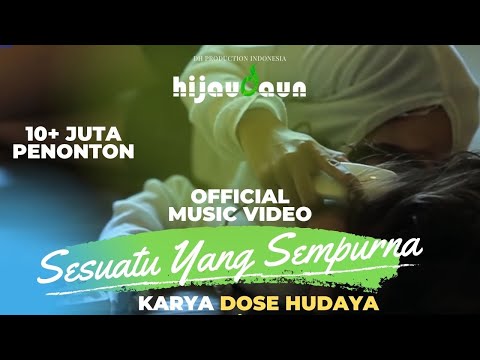 Hijau Daun - Sesuatu Yang Sempurna (Official Video Clip)