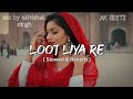Loot Liya  Song by Khasa Aala Chahar slowed reverb mix by abhishek singh