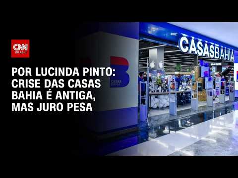 Casas Bahia: Entenda como o juro pesa na crise do grupo varejista | CNN PRIME TIME