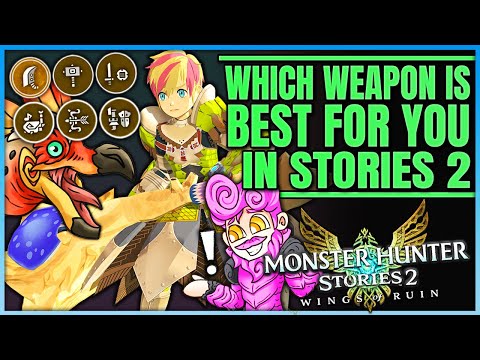 Which Weapon is Best For YOU - All 6 Explained + Tips - Monster Hunter Stories 2 Wings of Ruin!