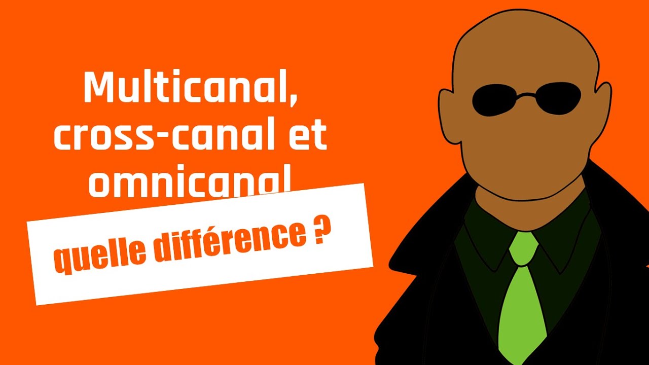 Omnicanal, cross-canal, multicanal, quelle différence ?
