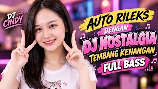 Download lagu DJ NOSTALGIA TEMBANG KENANGAN FULL BASS - LAGU LAWAS PALING ENAK - DJ CINDY  mp3