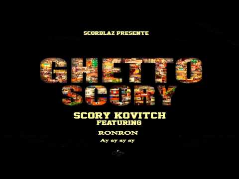 Scory Kovitch - Ay ay ay ay ft. Ronron (Ghetto Scory Riddim)