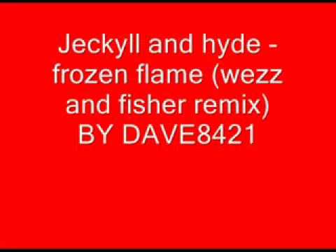 Jeckyll and hyde - Frozen flame (wezz and fisher remix)