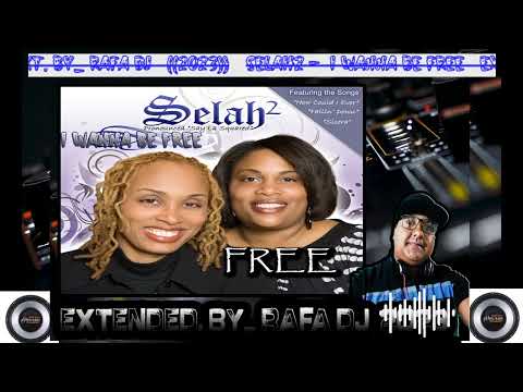 Selah2 -  I Wanna Be Free   EXT. by_ RAFA DJ ((2023)) BPM 96