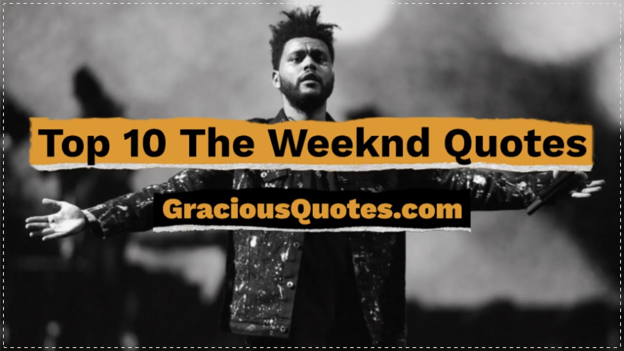 Top 10 The Weeknd Quotes - Gracious Quotes