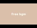 no copyright music | free 11 mins cute background music (bgm, aesthetic, vlog)