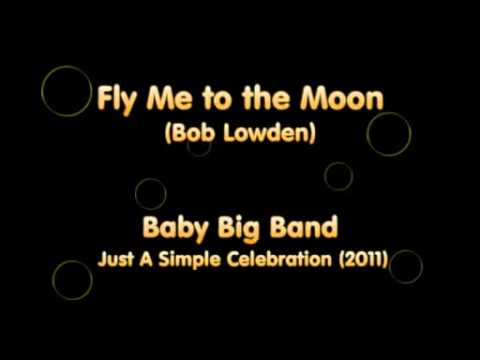 Baby Big Band - Fly Me to the Moon -  Bart Howard (arr. Bob Lowden)