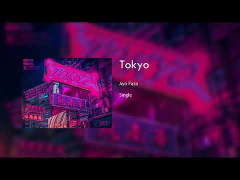 Ayo Fazo - Tokyo (Official Audio)