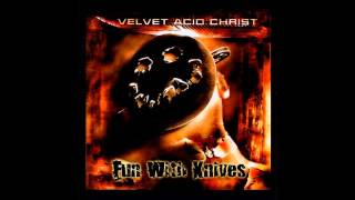 Velvet Acid Christ - Fun With Knives (lyrics)