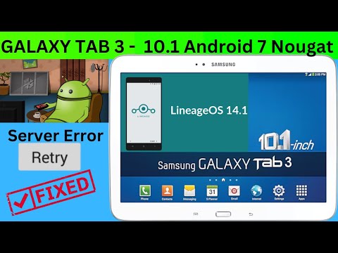 How to install Android 7 on Samsung Galaxy Tab 3 10.1 Gt-P5200-P5210-P220-No More Server Error