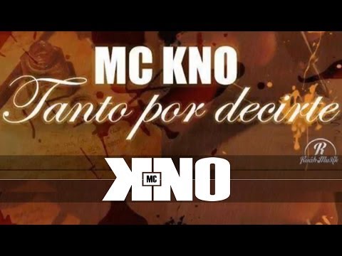 Mc Kno | Tanto por decirte
