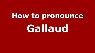 How to pronounce Gallaud