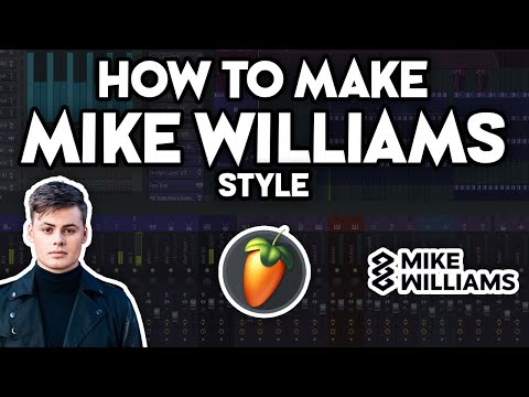 How to Make EDM like MIKE WILLIAMS (FL Studio 20)