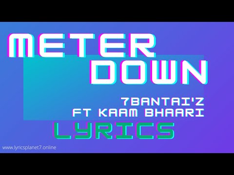 Meter Down - Song Lyrics | 7BantaiZ ft. Kaam Bhaari | Prod. by AAKASH
