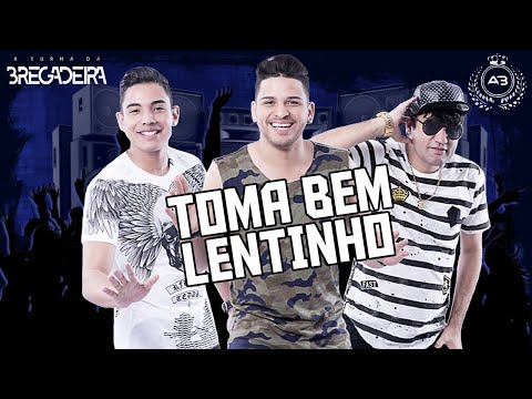 A Turma da Bregadeira - Toma Bem Lentinho 2025