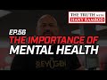 The Truth™ Podcast Episode 56: The Importance of MENTAL HEALTH