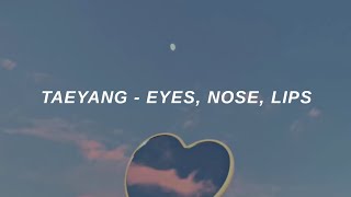 Download lagu TAEYANG (태양) 'Eyes, Nose, Lips (눈, 코, 입)' Easy Lyrics mp3