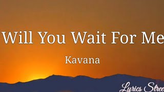 Will You Wait For Me (Lyrics) Kavana @lyricsstreet5409 #lyrics #kavana #willyouwaitforme #90s