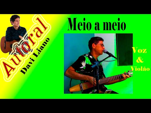 Meio A Meio - Davi Liano