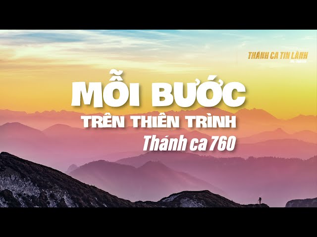 THÁNH CA 760 | MỖI BƯỚC TRÊN THIÊN TRÌNH | KARAOKE THÁNH CA TIN LÀNH
