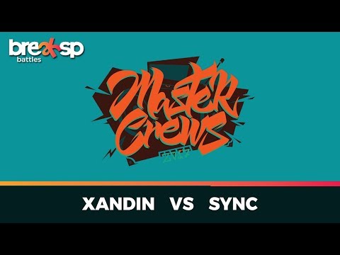 Xandin vs Sync - Master One - Master Crews 2017 - BreakSP Battles