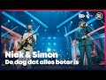 Nick & Simon - De dag dat alles beter is | Sterren NL