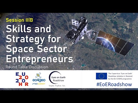 Eyes on Earth Roadshow Session III B – Round table, Skills and strategy for space entrepreneurs