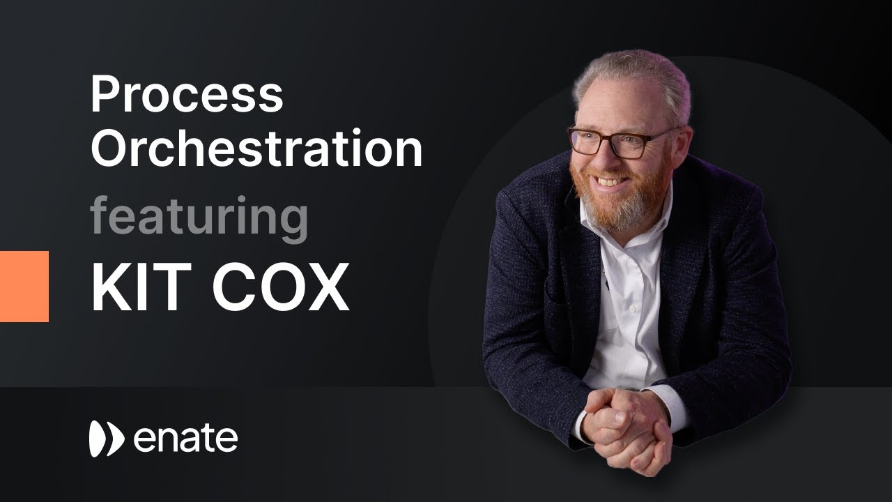 What is process orchestration? Presented by Kit Cox