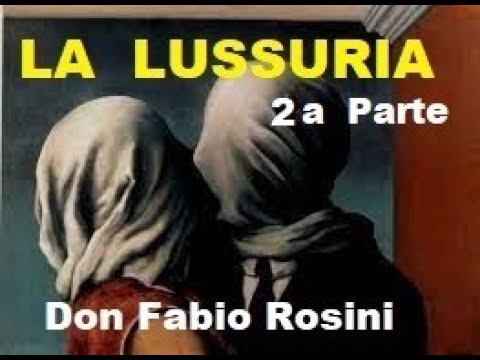 LA LUSSURIA   Don Fabio Rosini  Seconda Parte